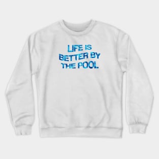 Life Is Better By The Pool Crewneck Sweatshirt